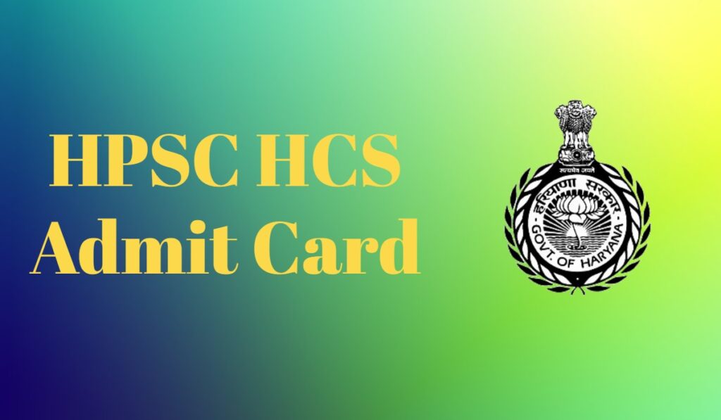 HPSC HCS Admit Card 2023 (Released) Prelims Exam Date And Exam Pattern ...